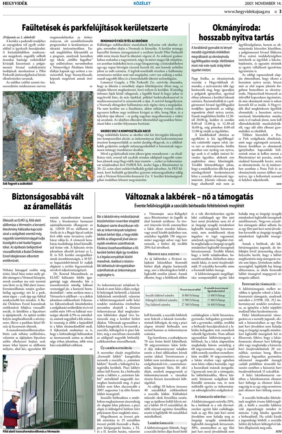 A kirándulóidőben rendszeresen megjelenő, engedély nélküli árusokat hatósági eszközökkel kívánják kiszorítani: a polgármesteri hivatal szabálysértési irodájának munkatársai a Pilisi Parkerdő