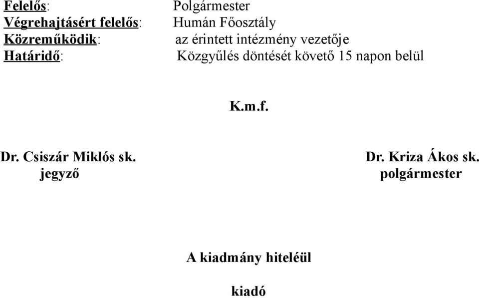 Közgyűlés döntését követő 15 napon belül K.m.f. Dr.