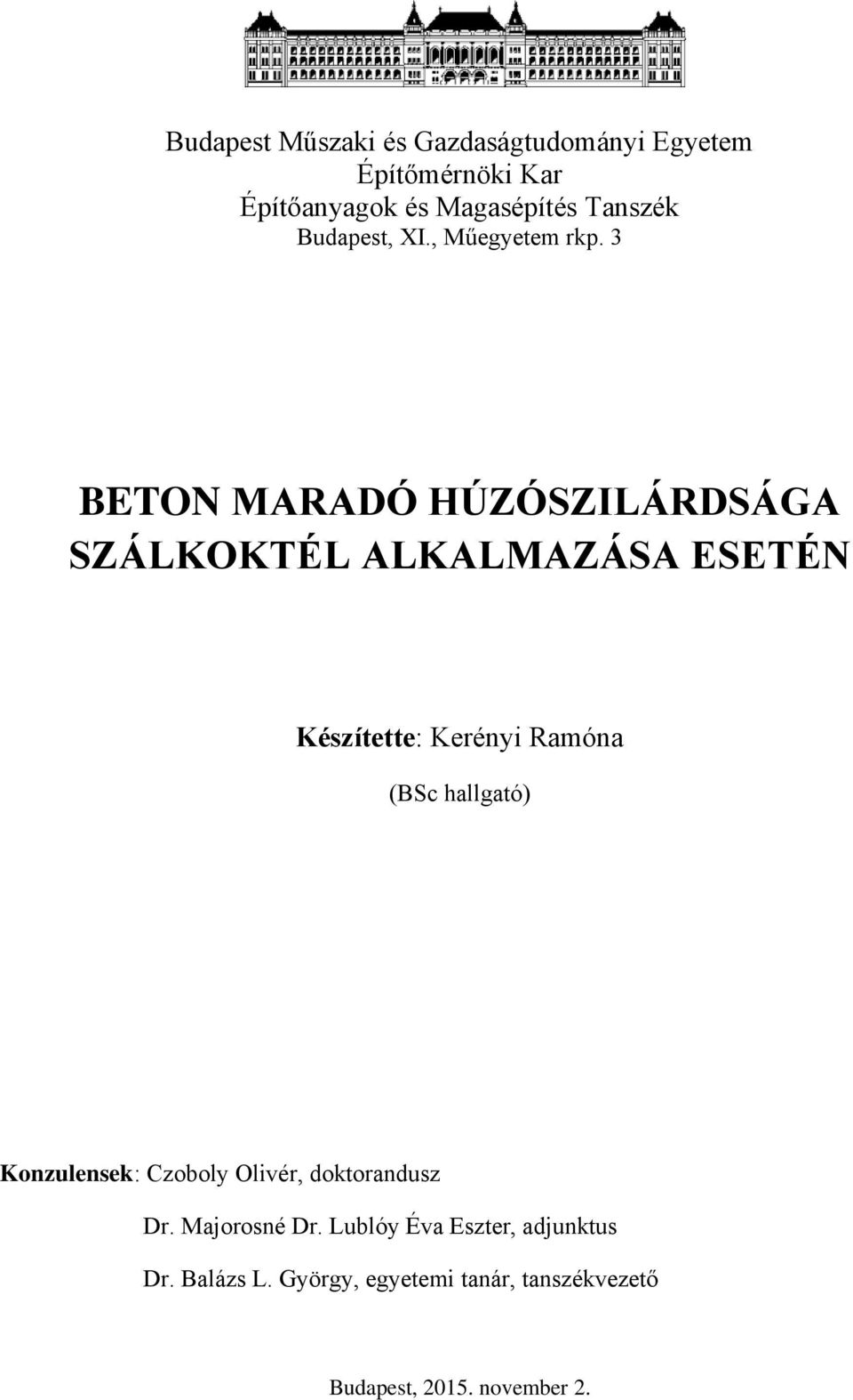 3 BETON MARADÓ HÚZÓSZILÁRDSÁGA SZÁLKOKTÉL ALKALMAZÁSA ESETÉN Készítette: Kerényi Ramóna (BSc