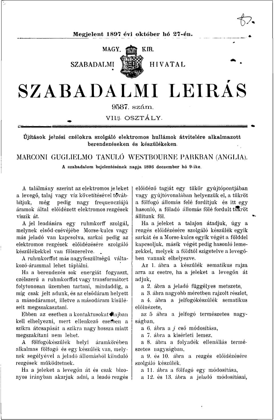 A szabadalom bejelentésének napja 189S deczember hó 9-ike.