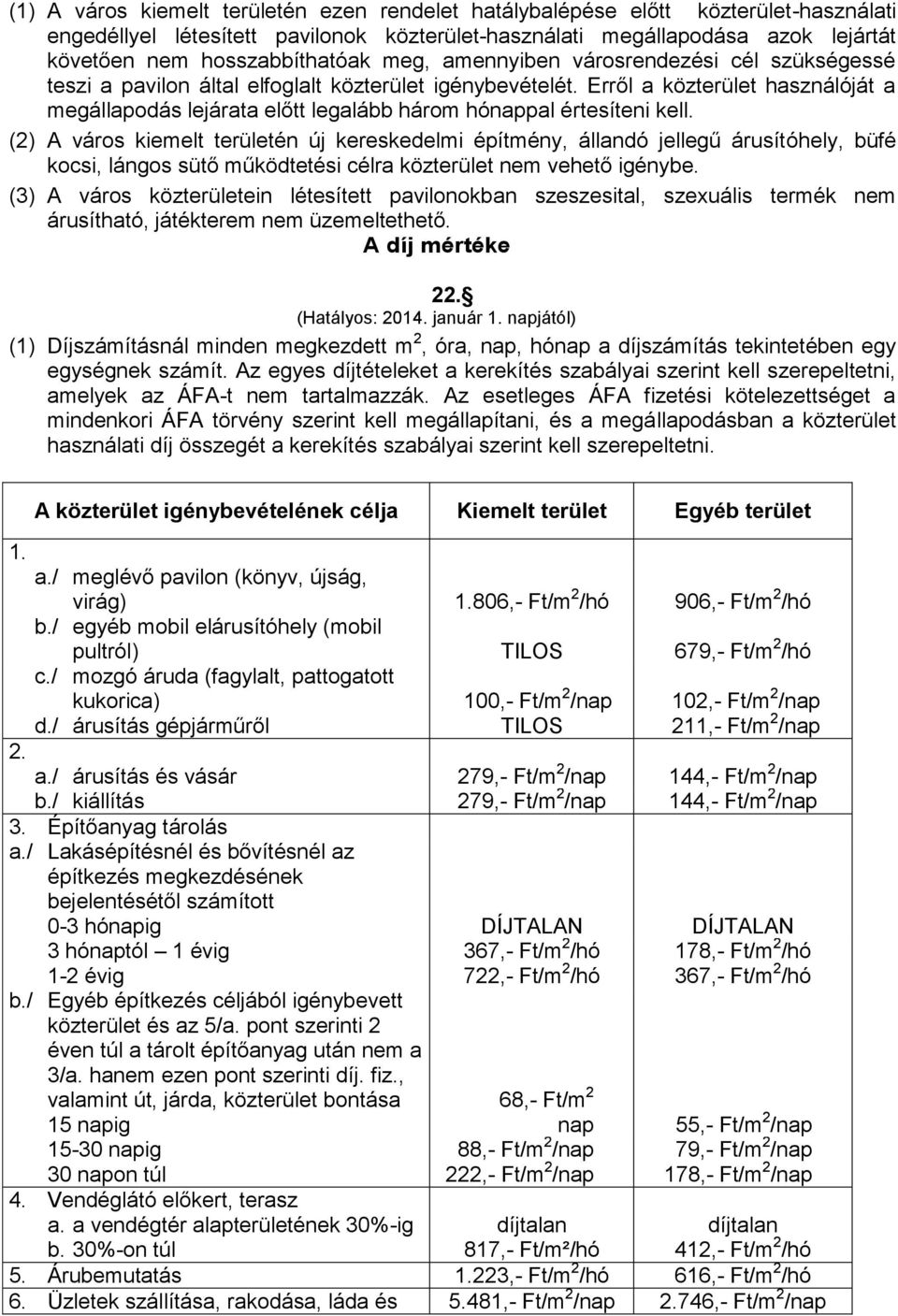 Erről a közterület használóját a megállapodás lejárata előtt legalább három hónappal értesíteni kell.