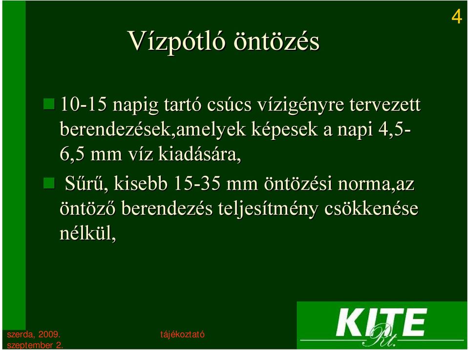 4,5-6,5 mm víz v z kiadására, Sűrű,, kisebb 15-35 mm