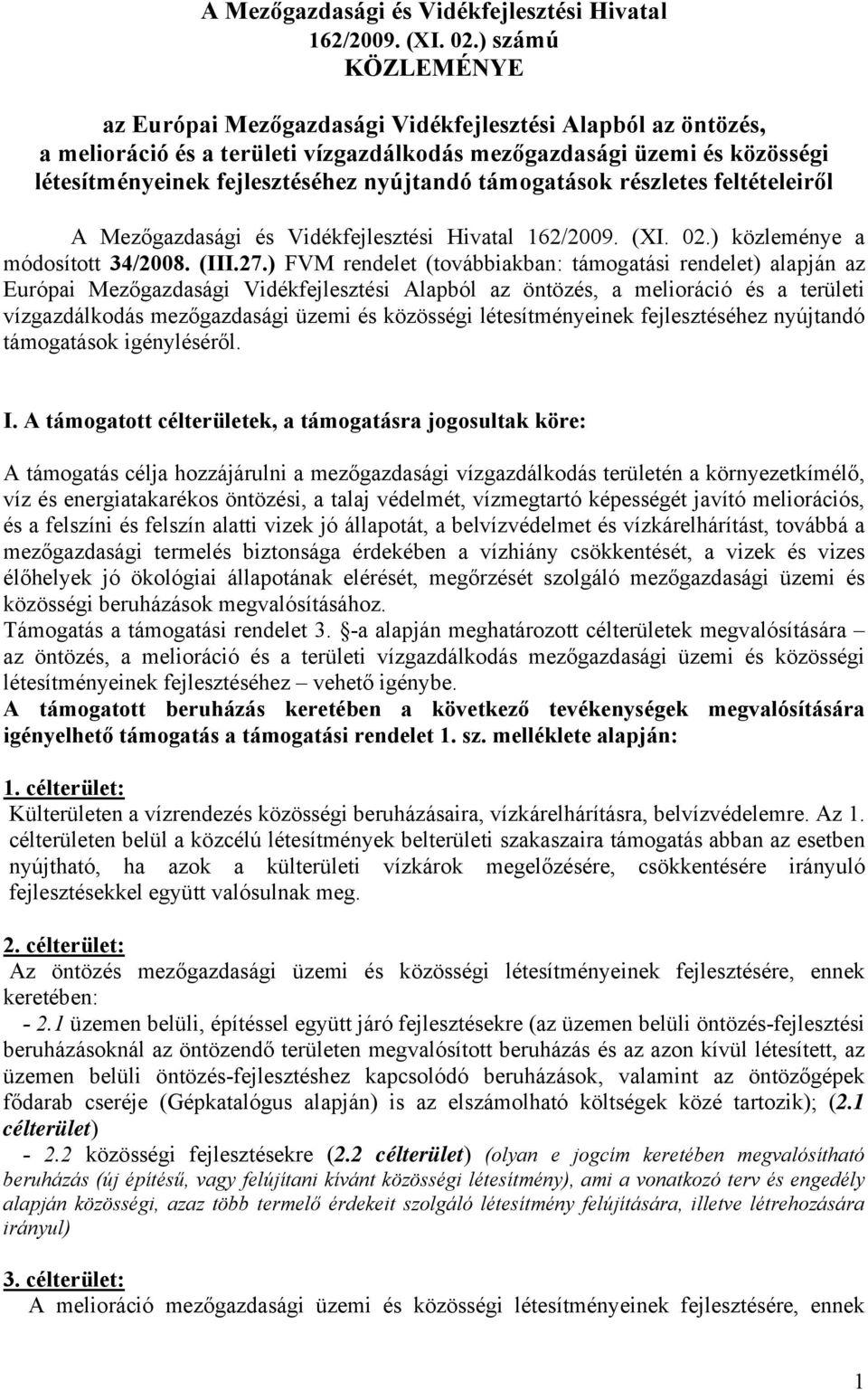 támogatások részletes feltételeiről ) közleménye a módosított 34/2008. (III.27.