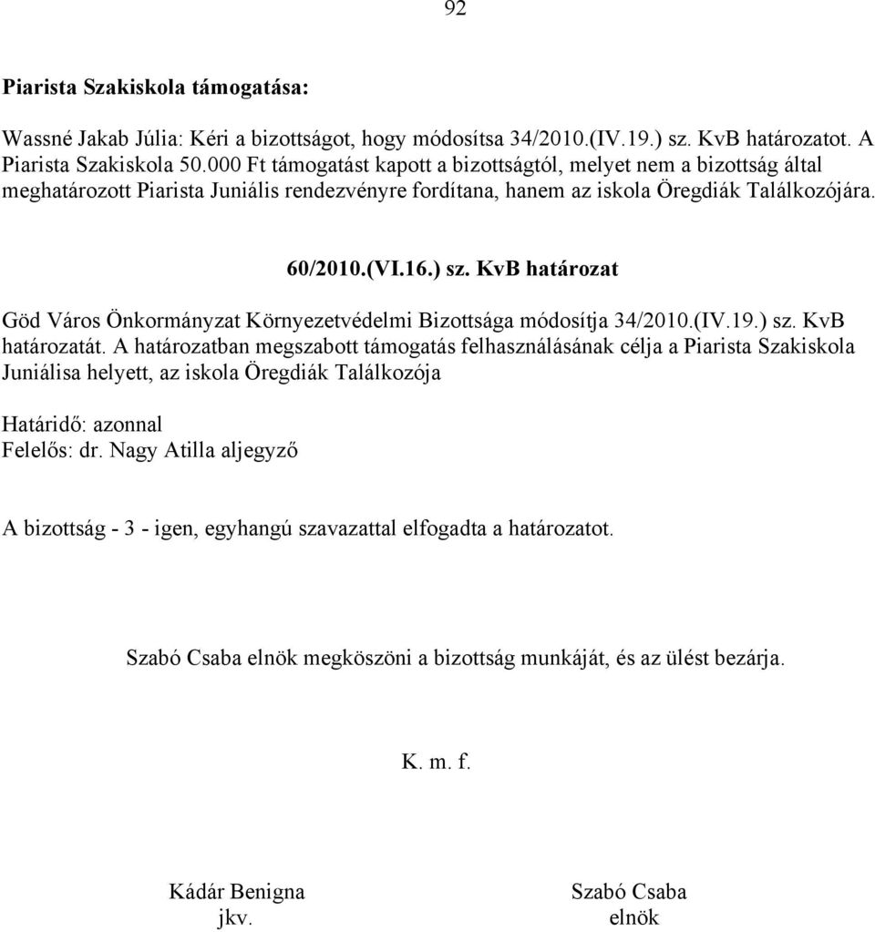 KvB határozat Göd Város Önkormányzat Környezetvédelmi Bizottsága módosítja 34/2010.(IV.19.) sz. KvB határozatát.
