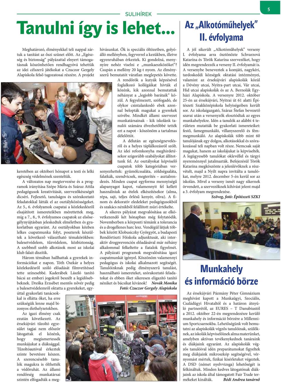 A projekt SULIHÍREK Tanulni így is lehet keretében az októberi hónapot a testi és lelki egészség védelmének szenteltük.