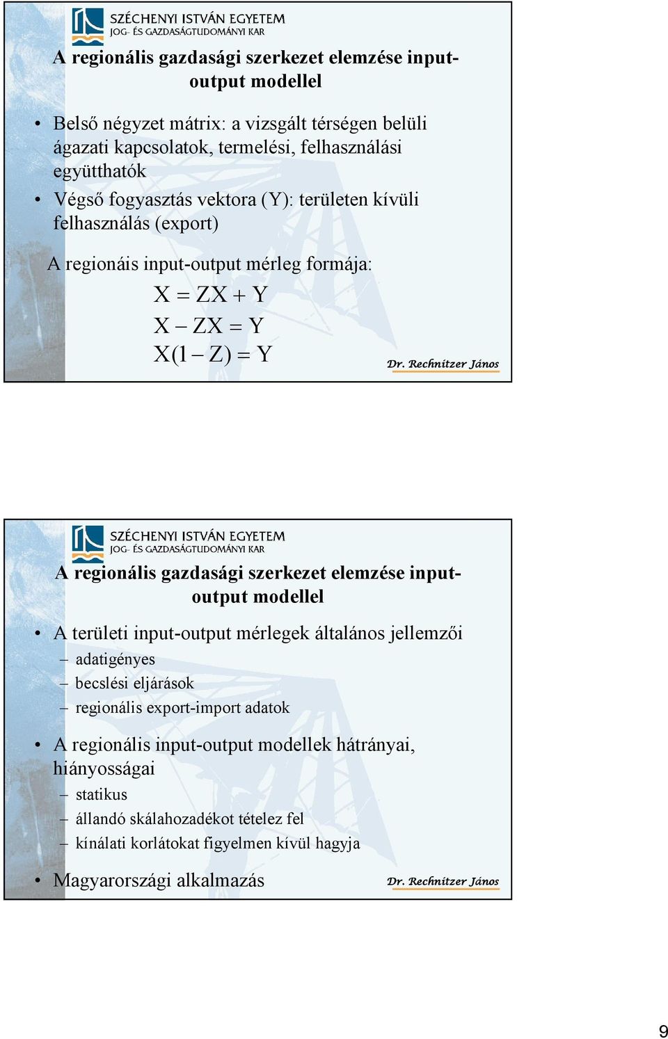 Rechnitzer ános A regionális gazdasági szerkezet elemzése inputoutput modellel A területi input-output mérlegek általános jellemzői adatigényes becslési eljárások regionális