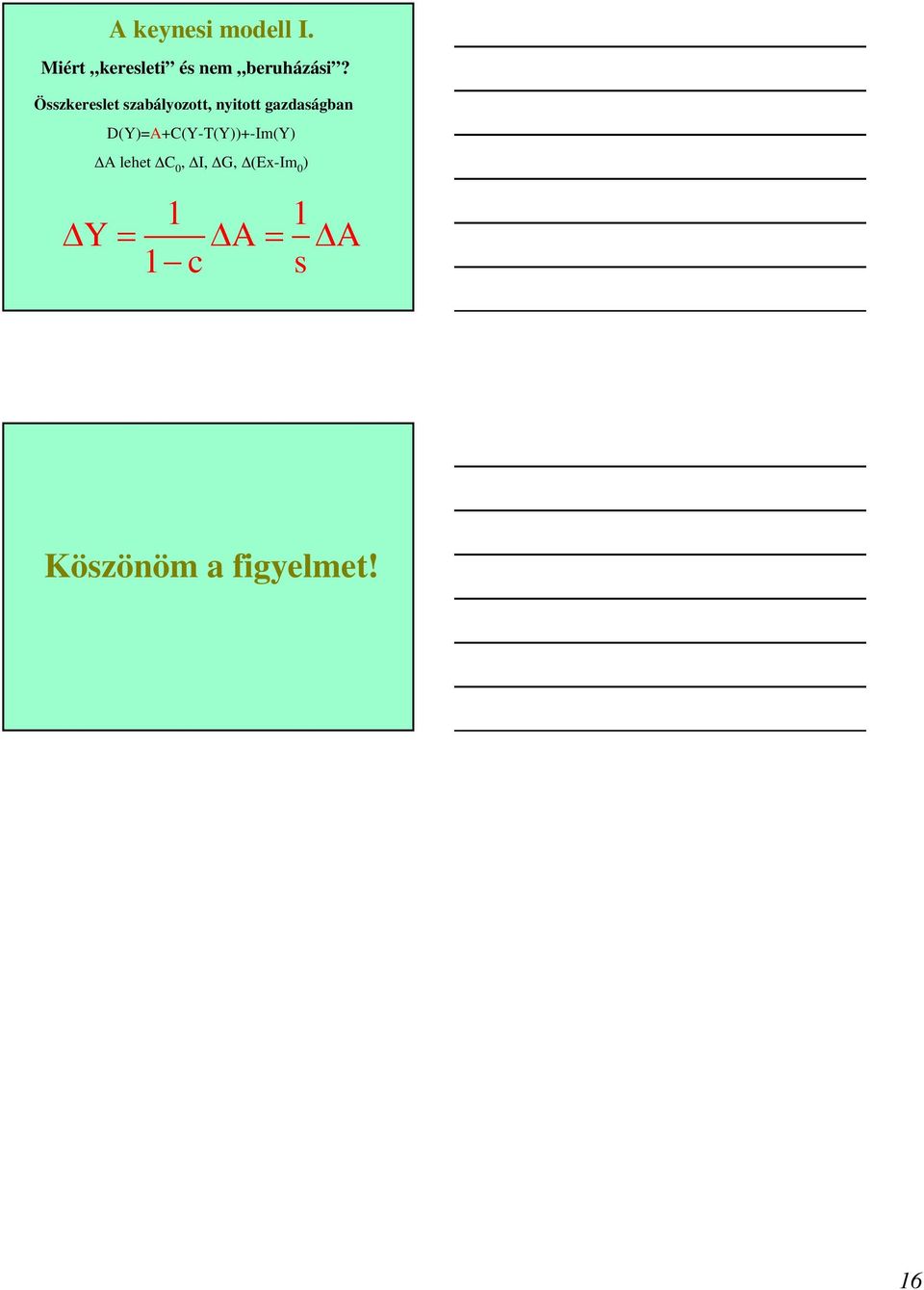 gazdaságban ()=A+C(-T())+-m() ΔA lehet Δ,