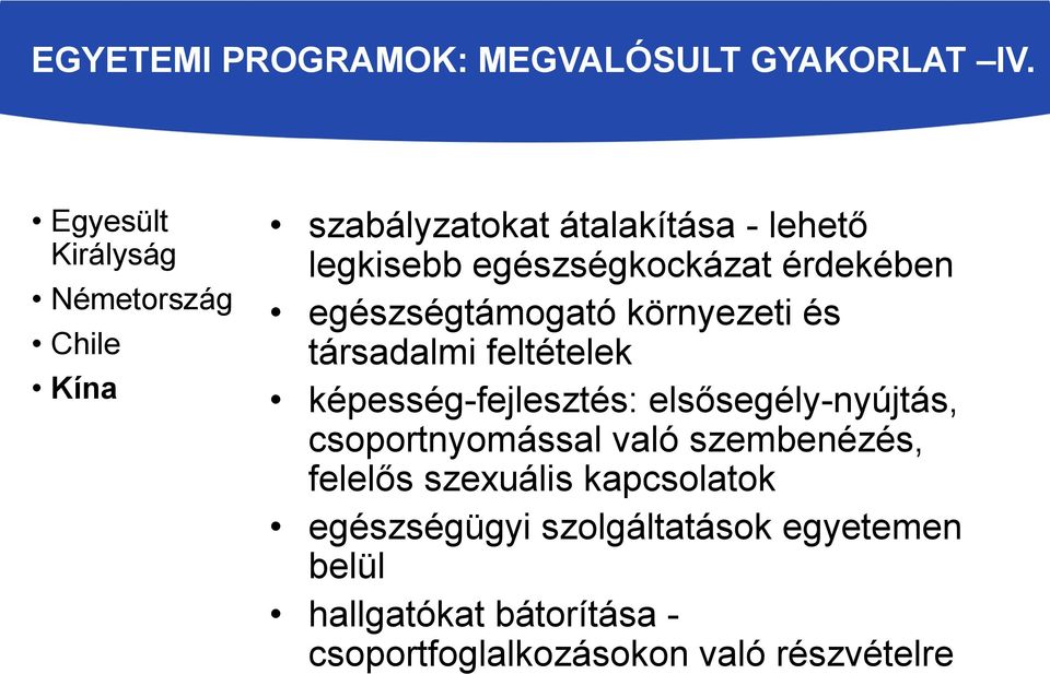 érdekében egészségtámogató környezeti és társadalmi feltételek képesség-fejlesztés: elsősegély-nyújtás,