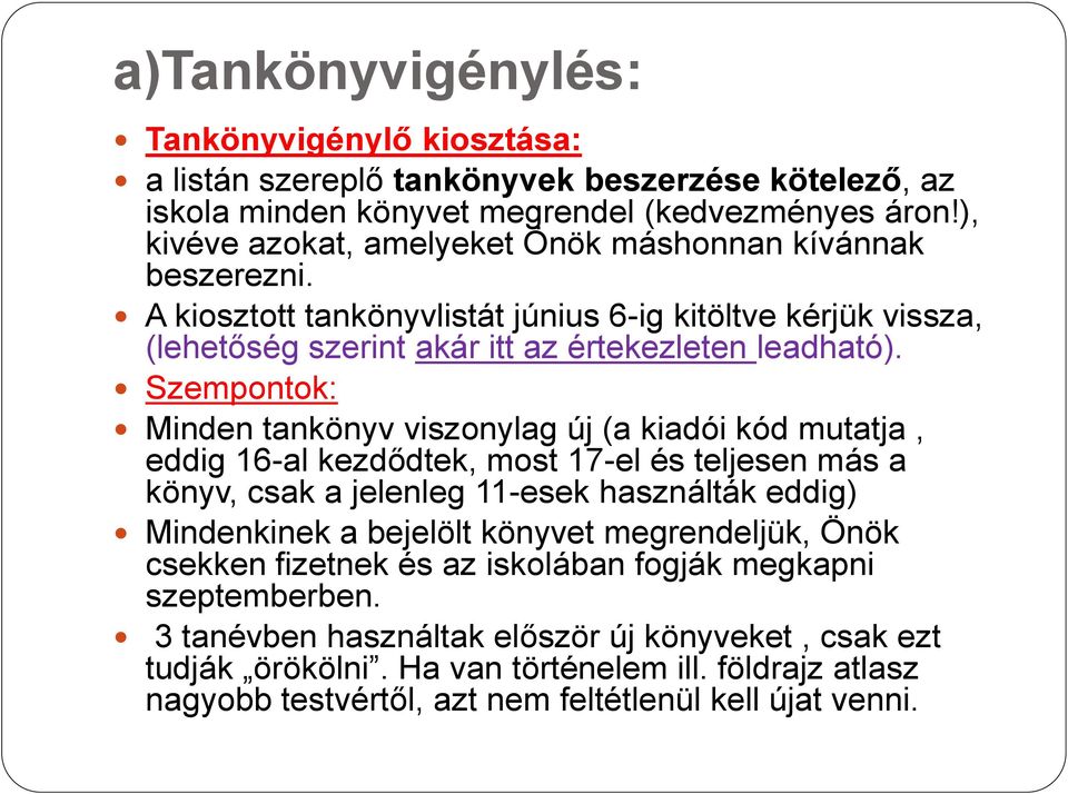 Szempontok: Minden tankönyv viszonylag új (a kiadói kód mutatja, eddig 16-al kezdődtek, most 17-el és teljesen más a könyv, csak a jelenleg 11-esek használták eddig) Mindenkinek a bejelölt