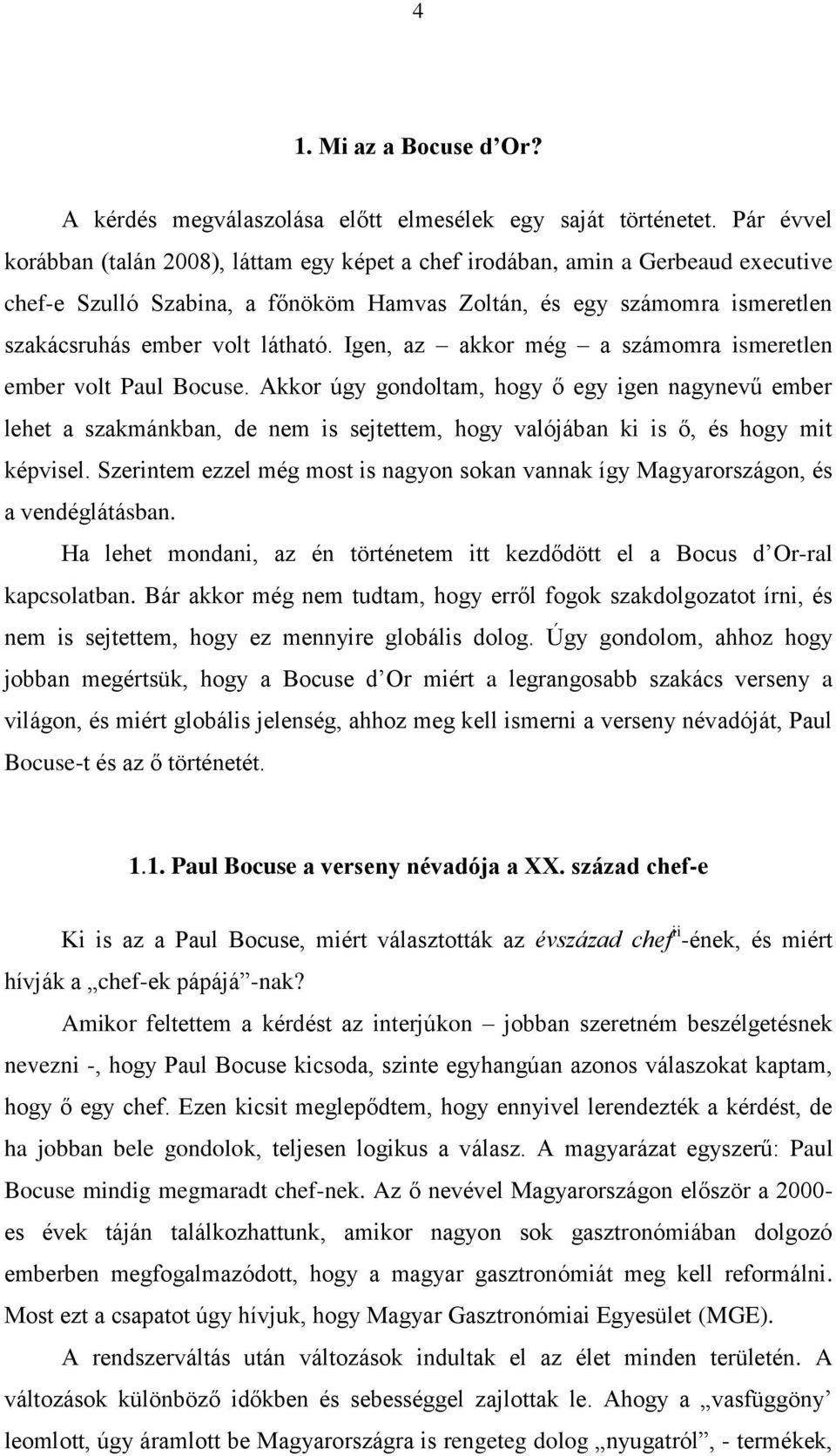 Igen, az akkor még a számomra ismeretlen ember volt Paul Bocuse.