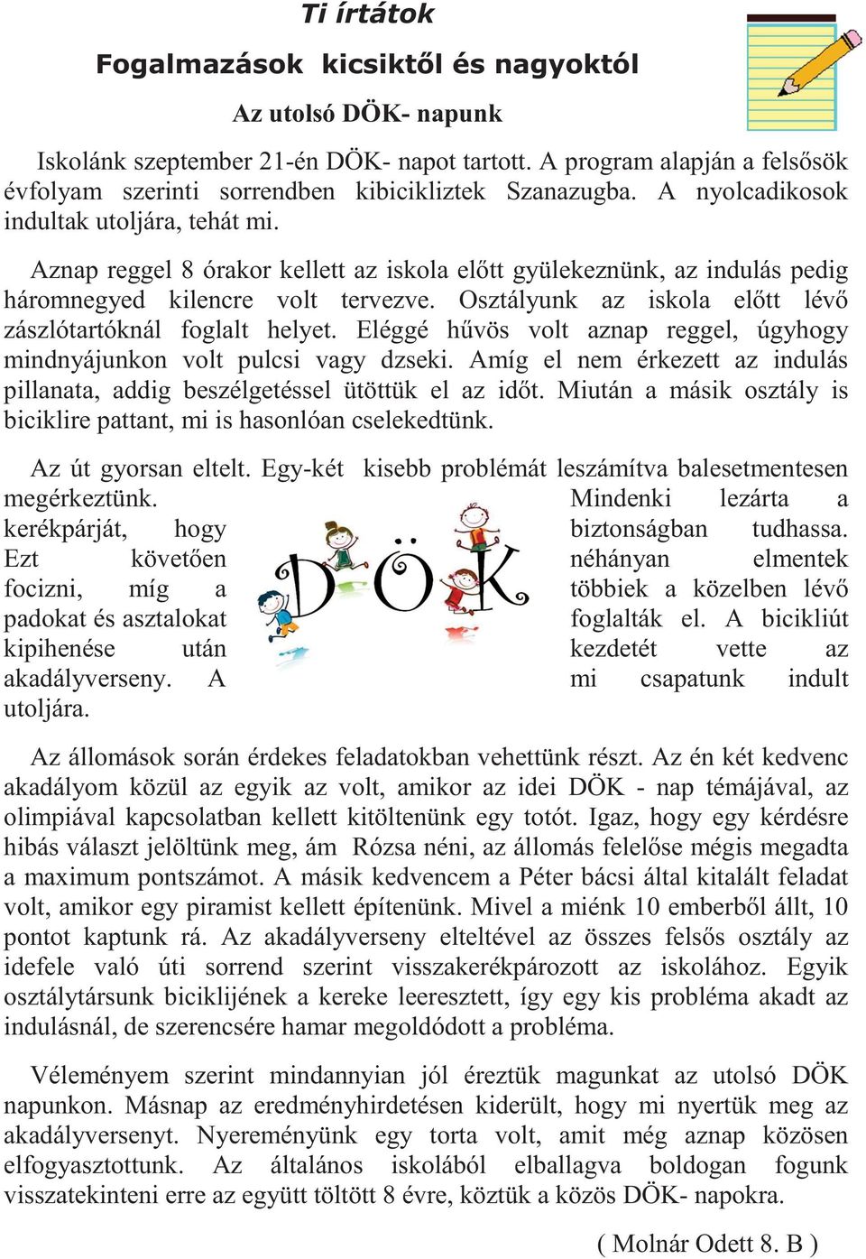 Eléggé hvös volt aznap reggel, úgyhogy mindnyájunkon volt pulcsi vagy dzseki. Amíg el nem érkezett az indulás pillanata, addig beszélgetéssel ütöttük el az idt.