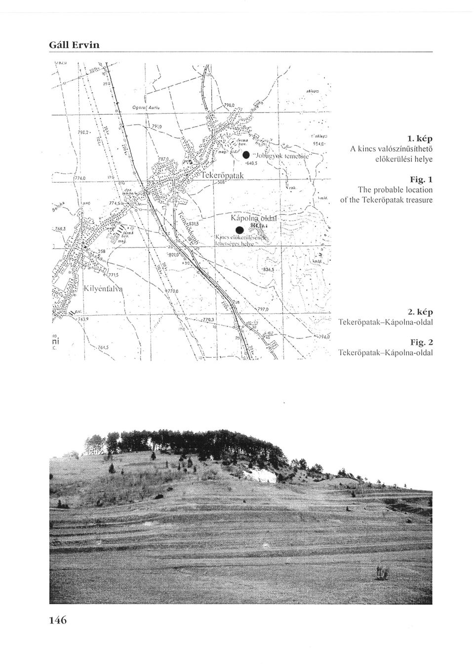 Fig.l The probable location of the Tekeröpatak