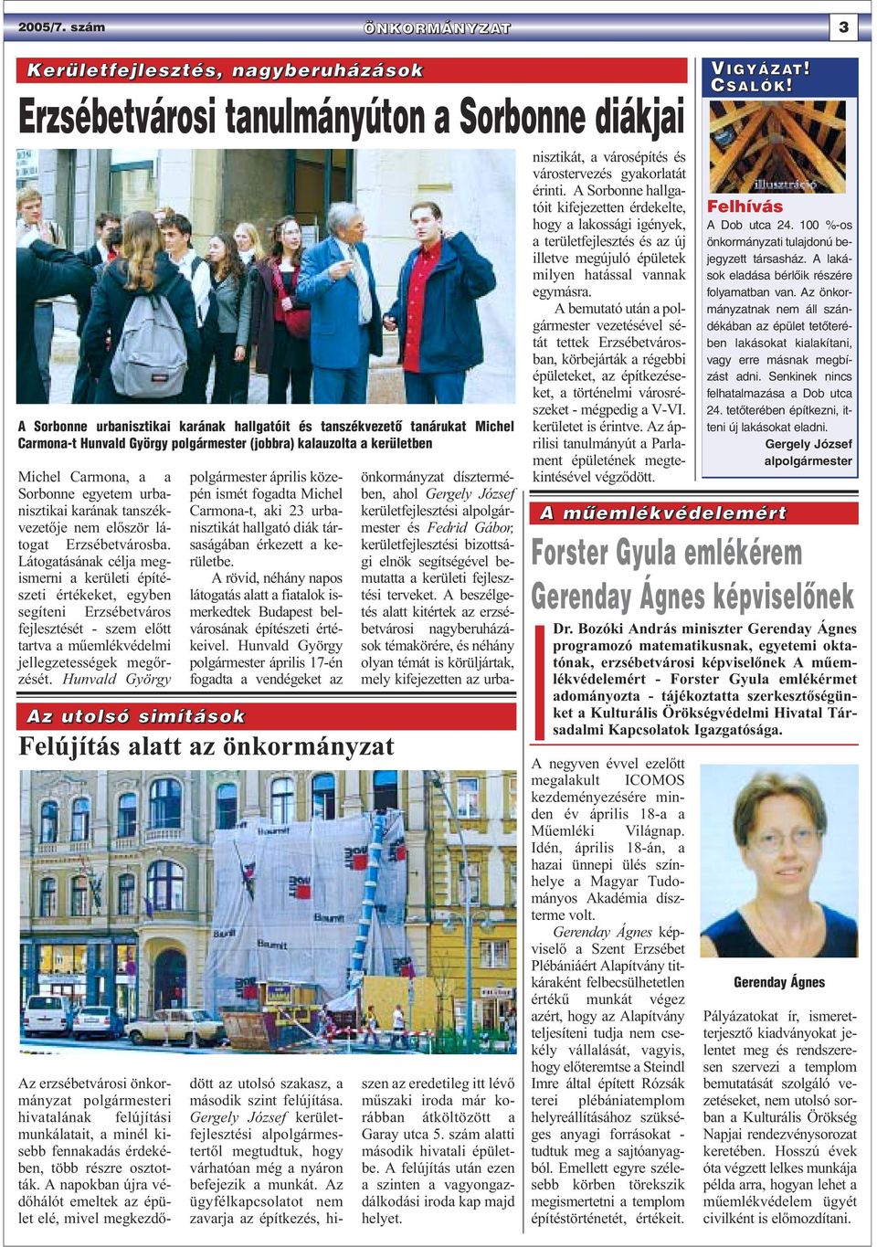 György polgármester (jobbra) kalauzolta a kerületben Michel Carmona, a a Sorbonne egyetem urbanisztikai karának tanszékvezetője nem először látogat Erzsébetvárosba.