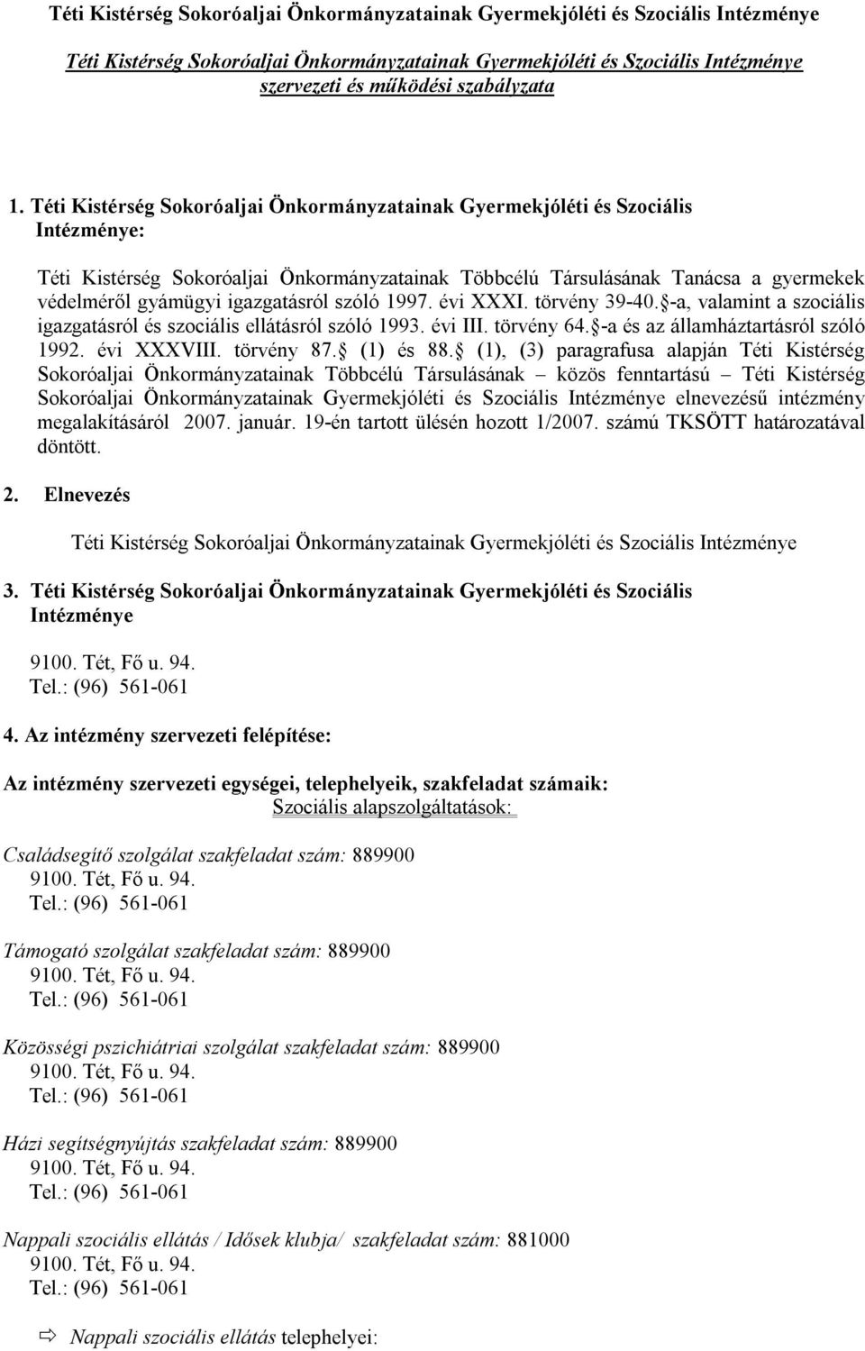 Téti Kistérség Sokoróaljai Önkormányzatainak Gyermekjóléti és Szociális Intézménye: Téti Kistérség Sokoróaljai Önkormányzatainak Többcélú Társulásának Tanácsa a gyermekek védelméről gyámügyi