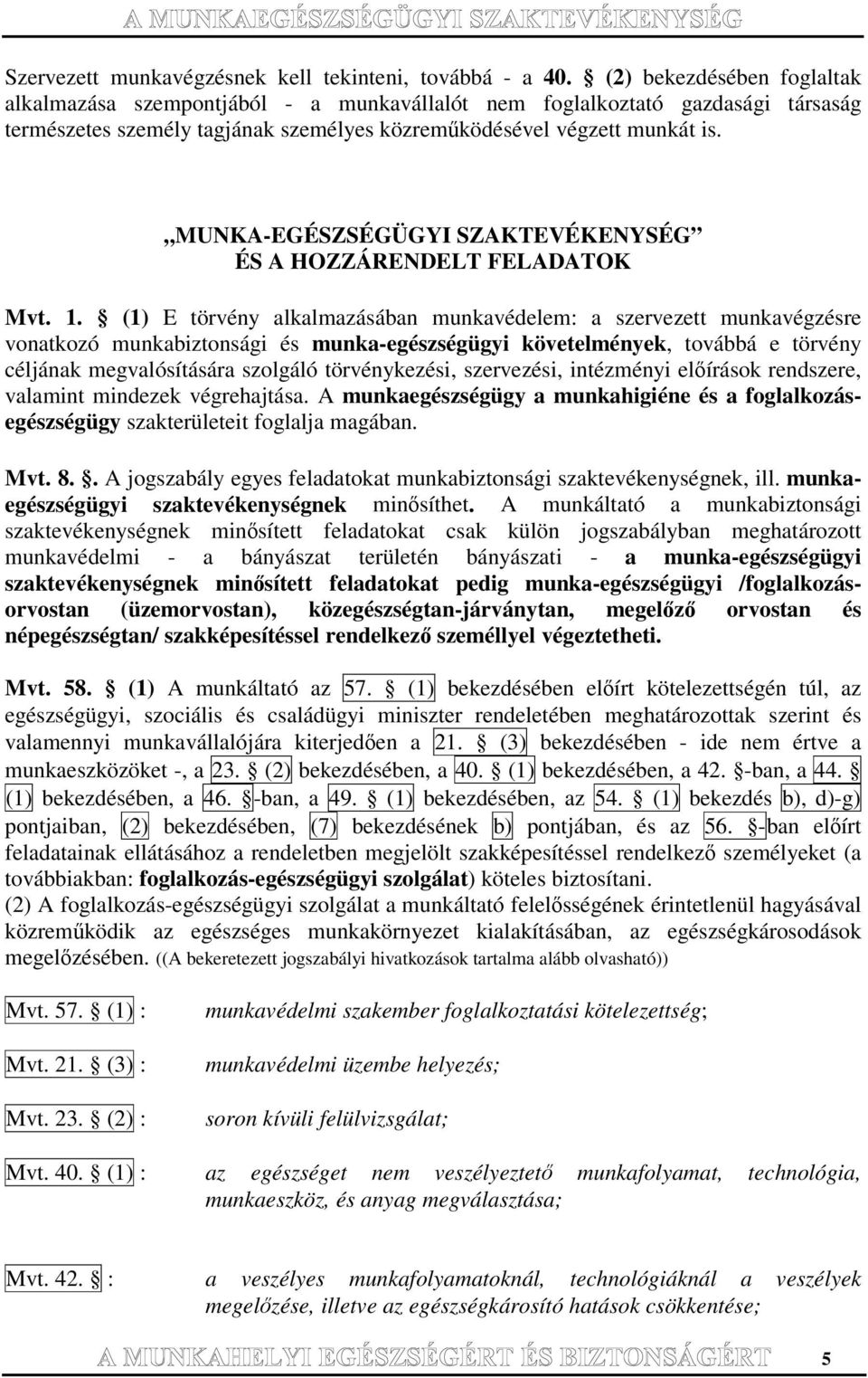 MUNKA-EGÉSZSÉGÜGYI SZAKTEVÉKENYSÉG ÉS A HOZZÁRENDELT FELADATOK Mvt. 1.