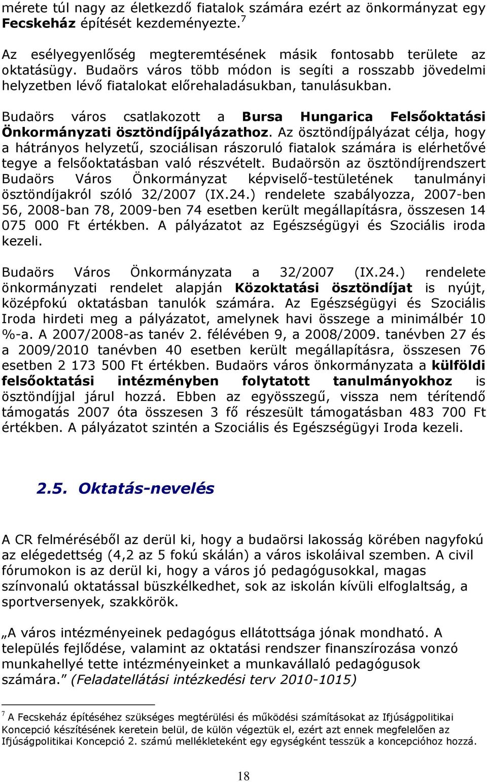 Budaörs város csatlakozott a Bursa Hungarica Felsıoktatási Önkormányzati ösztöndíjpályázathoz.