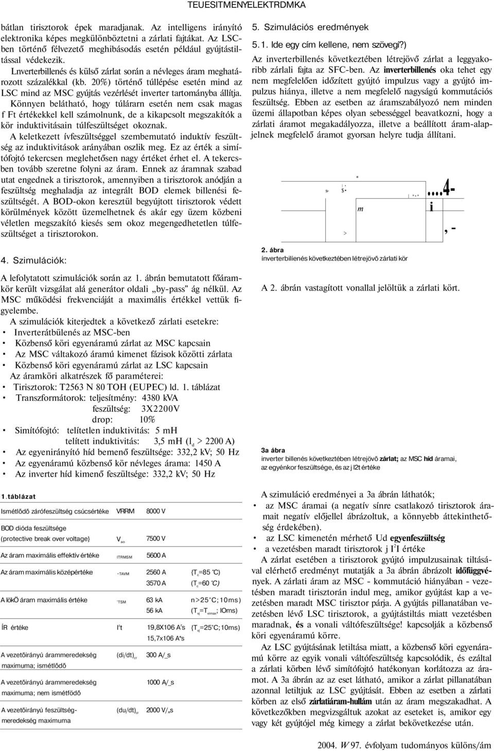 20%) történő túllépése esetén mind az LSC mind az MSC gyújtás vezérlését inverter tartományba állítja.