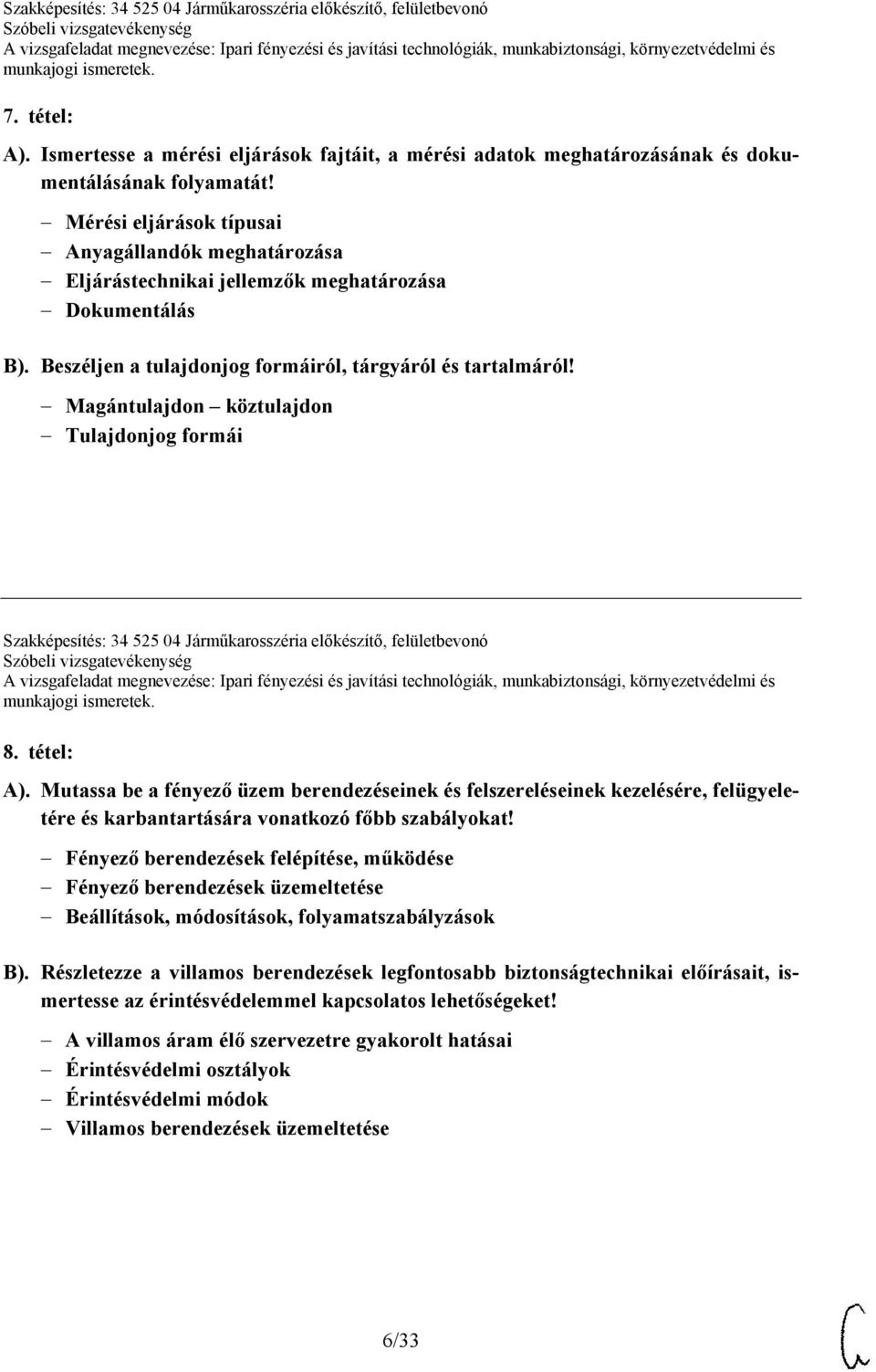 Magántulajdon köztulajdon Tulajdonjog formái Szakképesítés: 34 525 04 Járműkarosszéria előkészítő, felületbevonó 8. tétel: A).