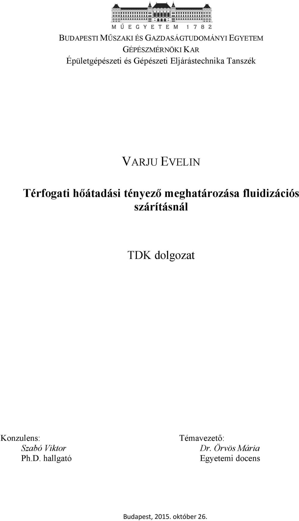 meghatározása fluidizációs szárításnál TDK dolgozat Konzulens: Szabó Viktor Ph.D. hallgató Témavezető: Dr.