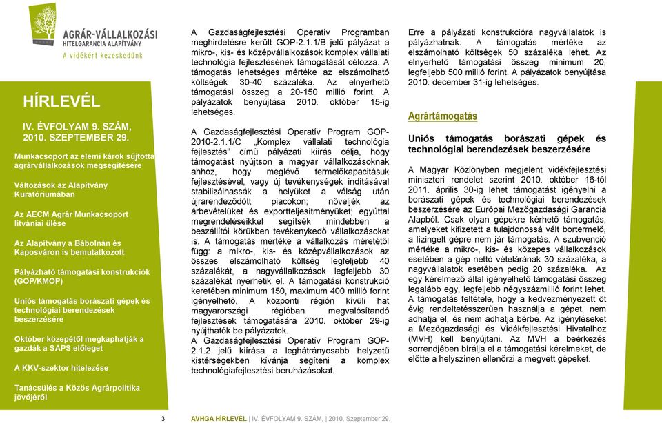 0 millió forint. A pályázatok benyújtása 2010
