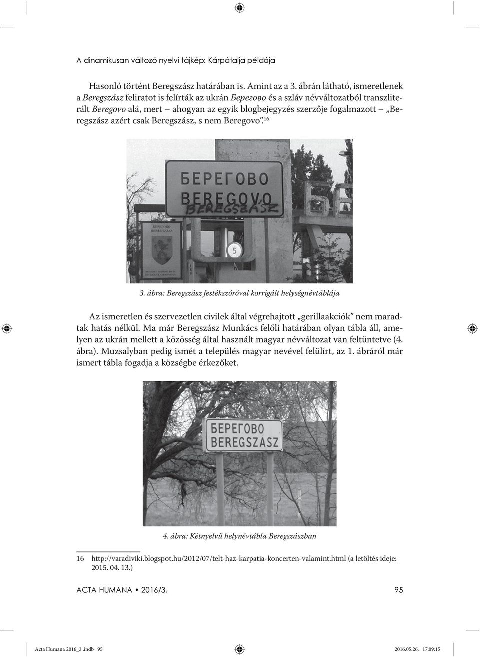 Beregszász azért csak Beregszász, s nem Beregovo. 16 3.