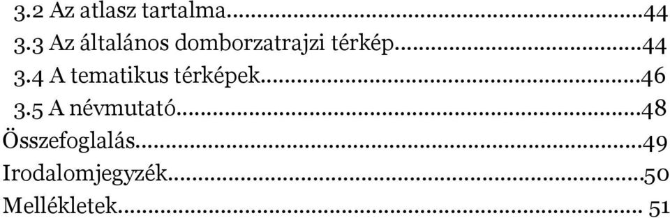 4 A tematikus térképek...46 3.5 A névmutató.