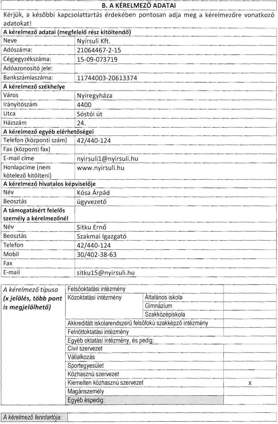 A kérelmező egyéb elérhetőségei Telefon (központi szám) 42/440-124 Fax (központi fax) E-maii címe nyirsuli1