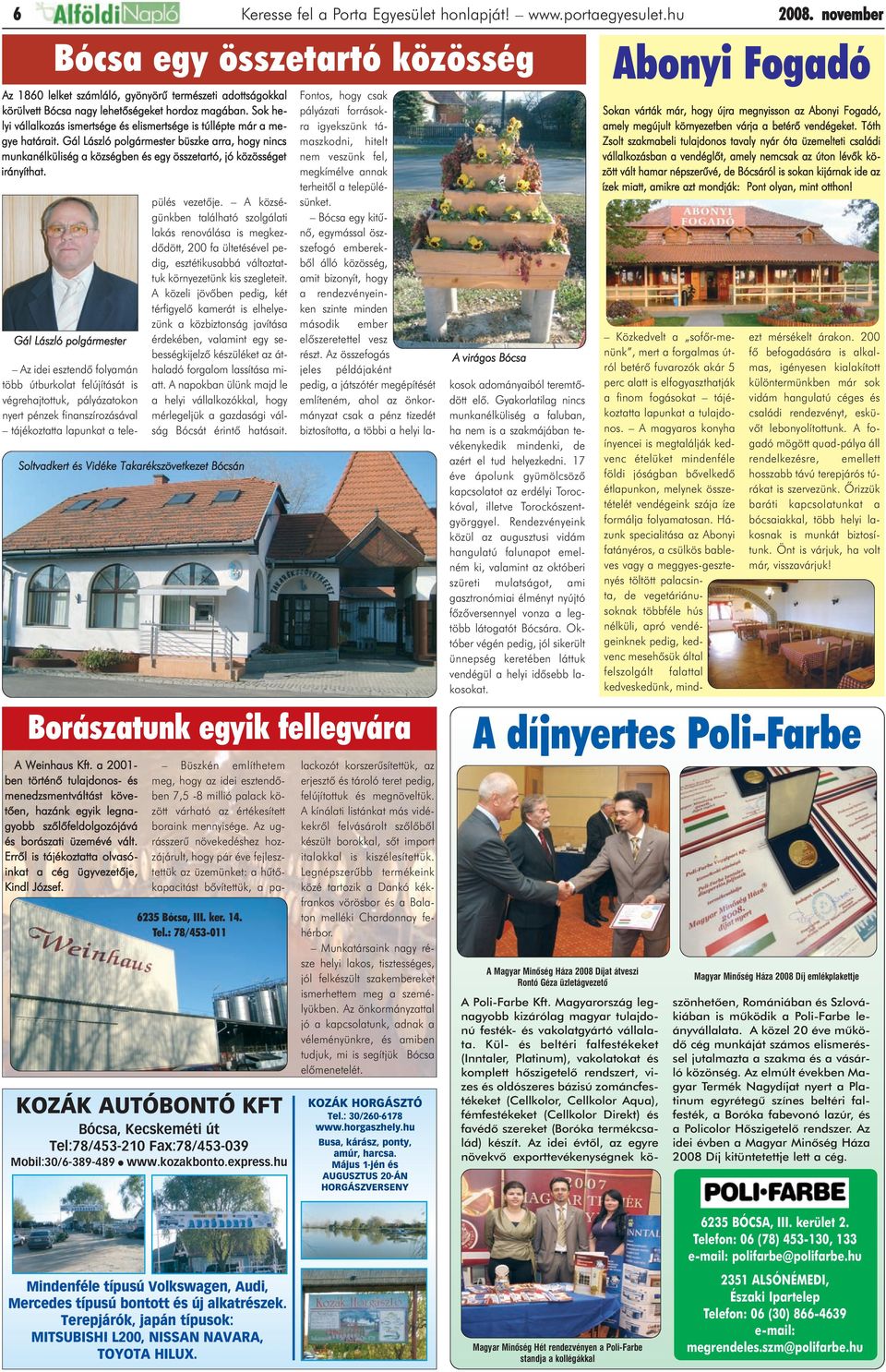 Sok helyi vállalkozás ismertsége és elismertsége is túllépte már a megye határait.