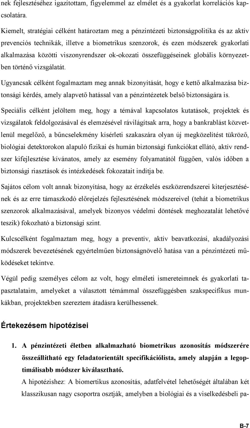 viszonyrendszer ok-okozati összefüggéseinek globális környezetben történő vizsgálatát.