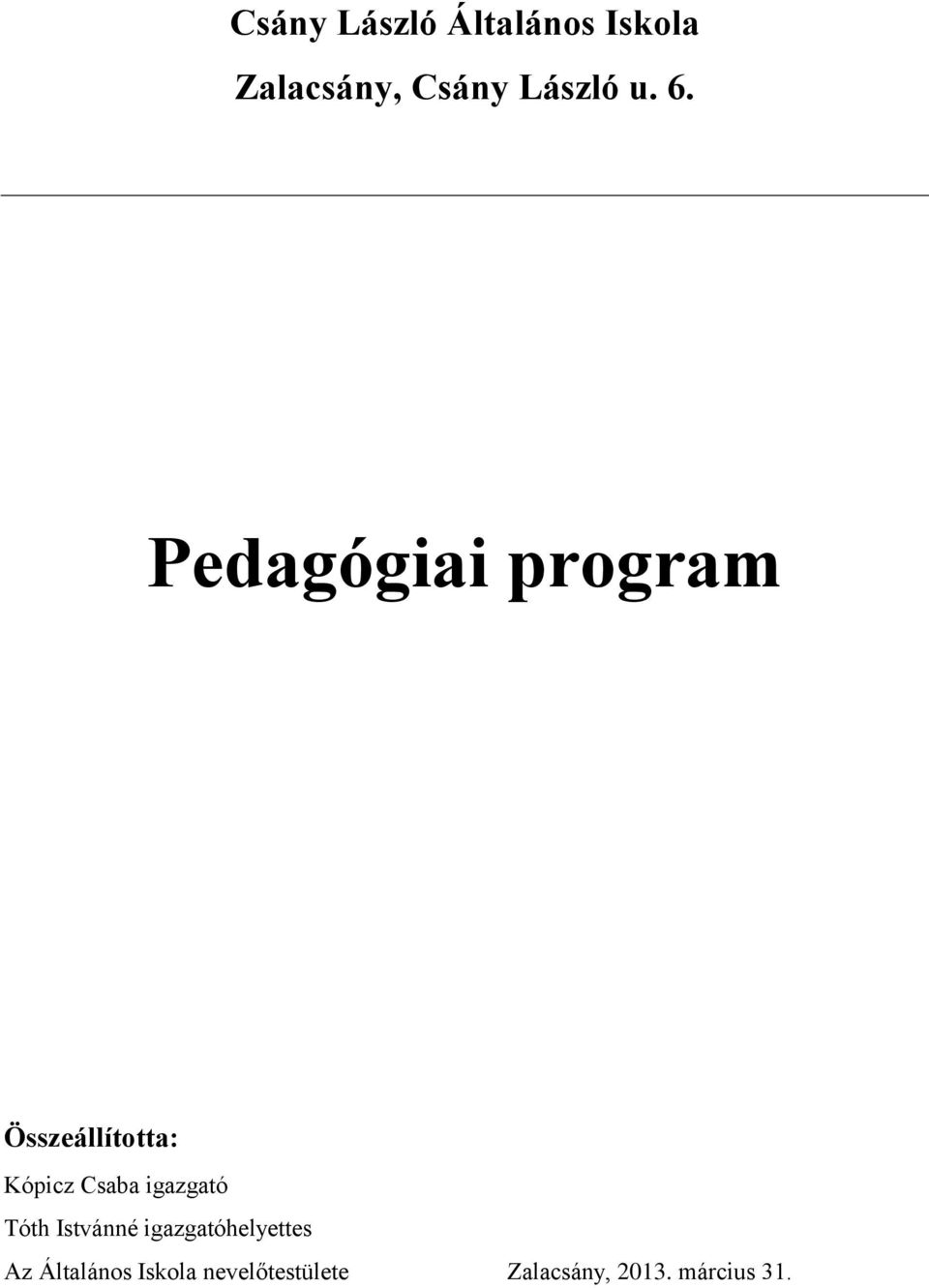 igazgató Tóth Istvánné igazgatóhelyettes Az Általános