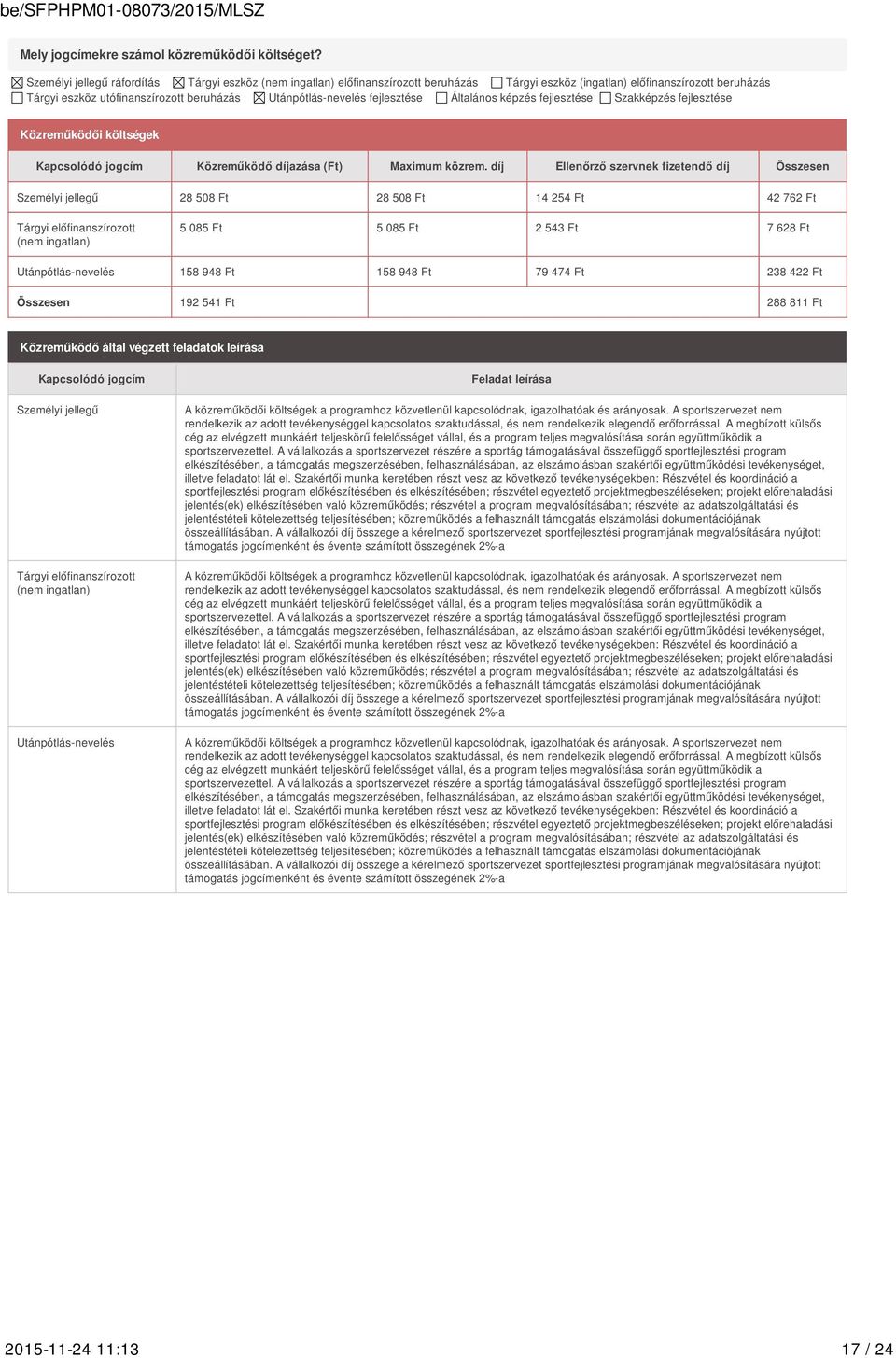 fejlesztése Általános képzés fejlesztése Szakképzés fejlesztése Közreműködői költségek Kapcsolódó jogcím Közreműködő díjazása (Ft) Maximum közrem.