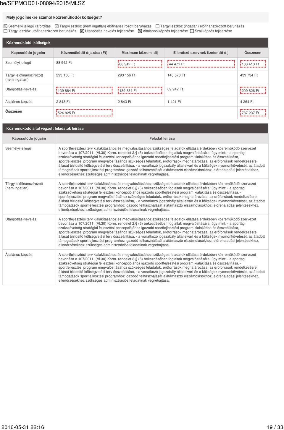 fejlesztése Általános képzés fejlesztése Szakképzés fejlesztése Közreműködői költségek Kapcsolódó jogcím Közreműködő díjazása (Ft) Maximum közrem.