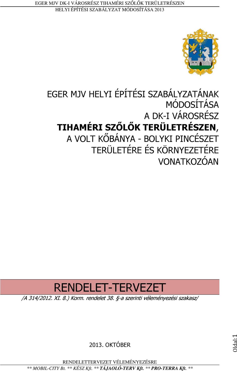 TERÜLETÉRE ÉS KÖRNYEZETÉRE VONATKOZÓAN RENDELET-TERVEZET /A 314/2012.