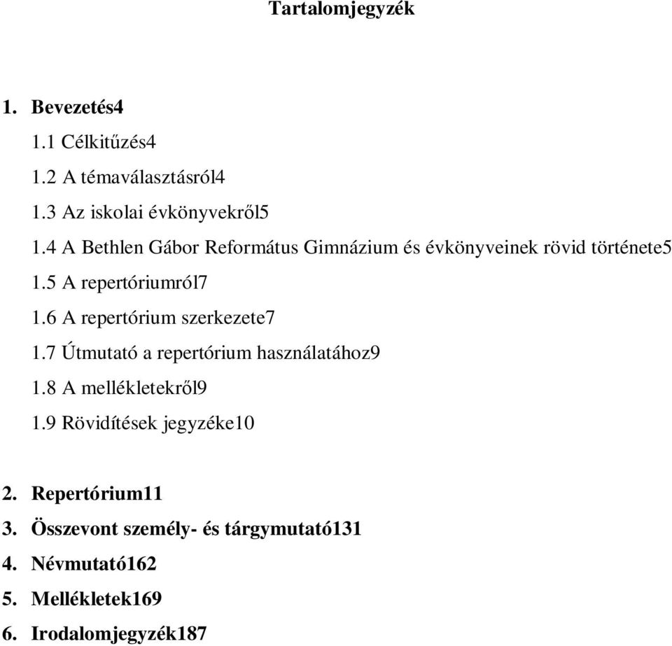 6 A repertórium szerkezete7 1.7 Útmutató a repertórium használatához9 1.8 A mellékletekről9 1.