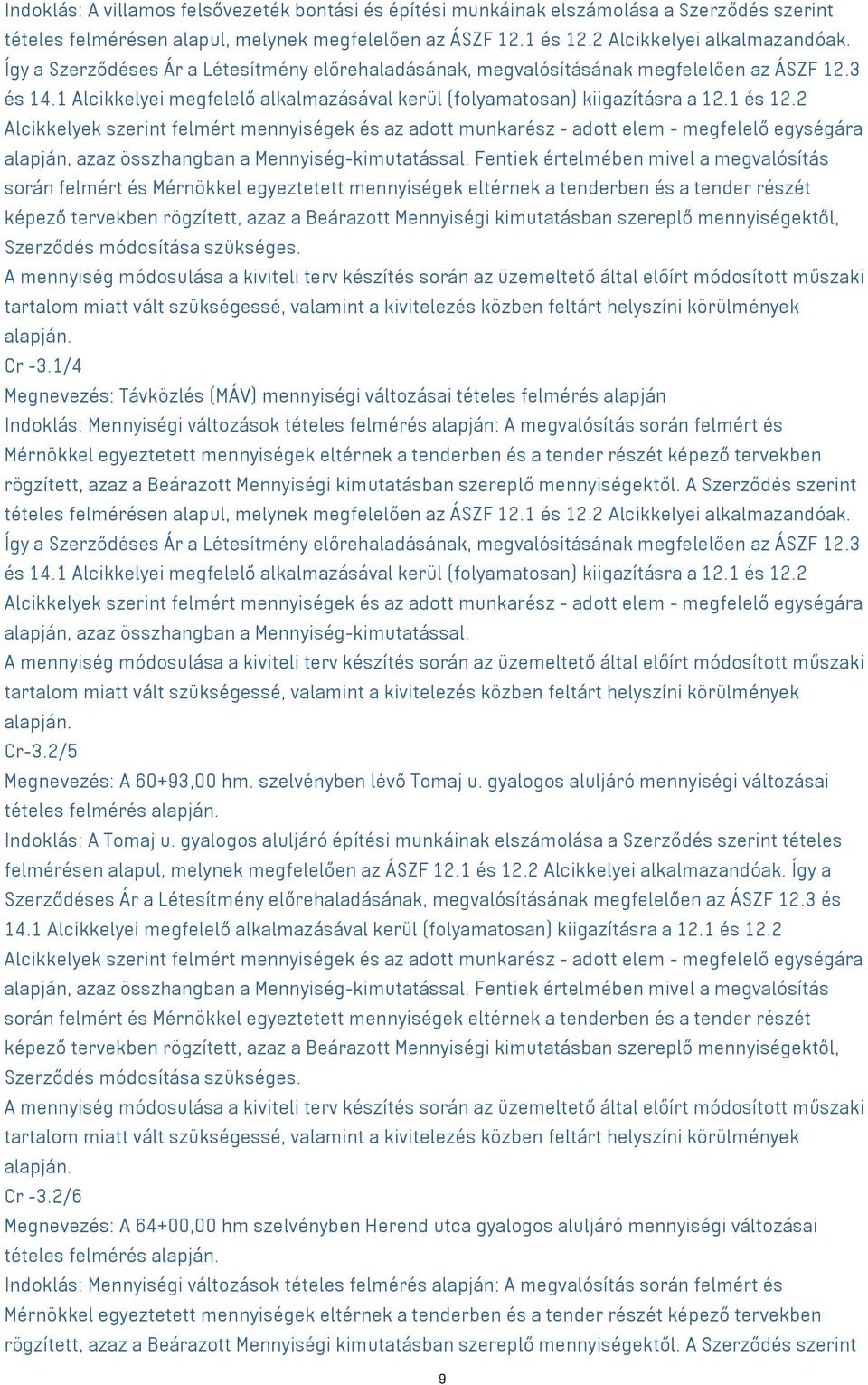 1/4 Megnevezés: Távközlés (MÁV) mennyiségi változásai tételes felmérés alapján Cr-3.2/5 Megnevezés: A 60+93,00 hm. szelvényben lévő Tomaj u.