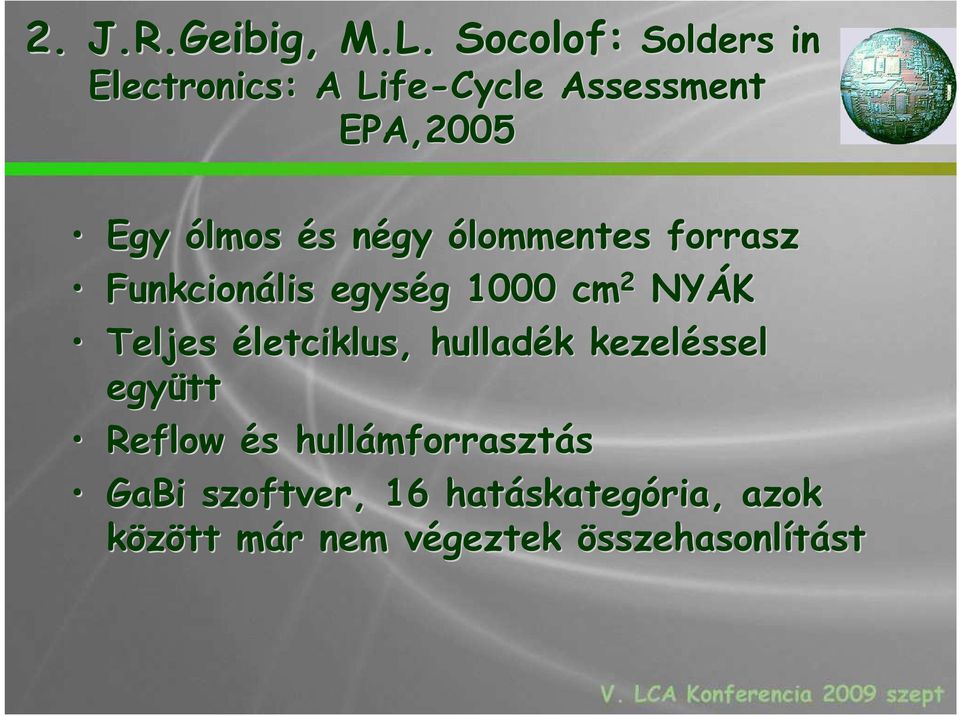 négy n ólommentes forrasz Funkcionális egység g 1000 cm 2 NYÁK Teljes életciklus,