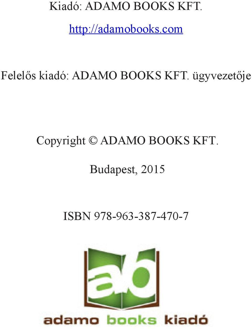 com Felelős kiadó: ADAMO BOOKS KFT.