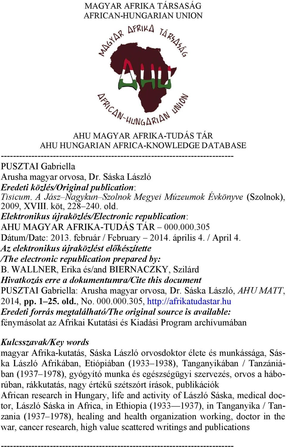 Elektronikus újraközlés/electronic republication: AHU MAGYAR AFRIKA-TUDÁS TÁR 000.000.305 Dátum/Date: 2013. február / February 2014. április 4. / April 4.
