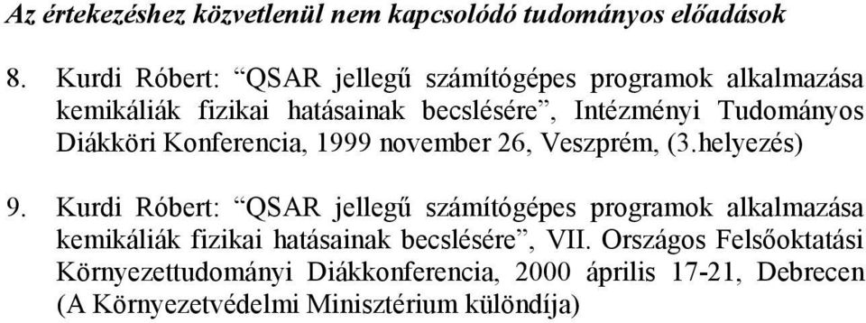 Tudományos Diákköri Konferencia, 1999 november 26, Veszprém, (3.helyezés) 9.