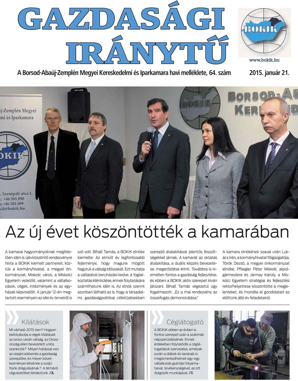 város, a Miskolci Egyetem vezetőit, valamint a vállalkozások, cégek, intézmények és az egyházak képviselőit. A január 12-én megtartott eseményen az idei év terveiről is szó volt.