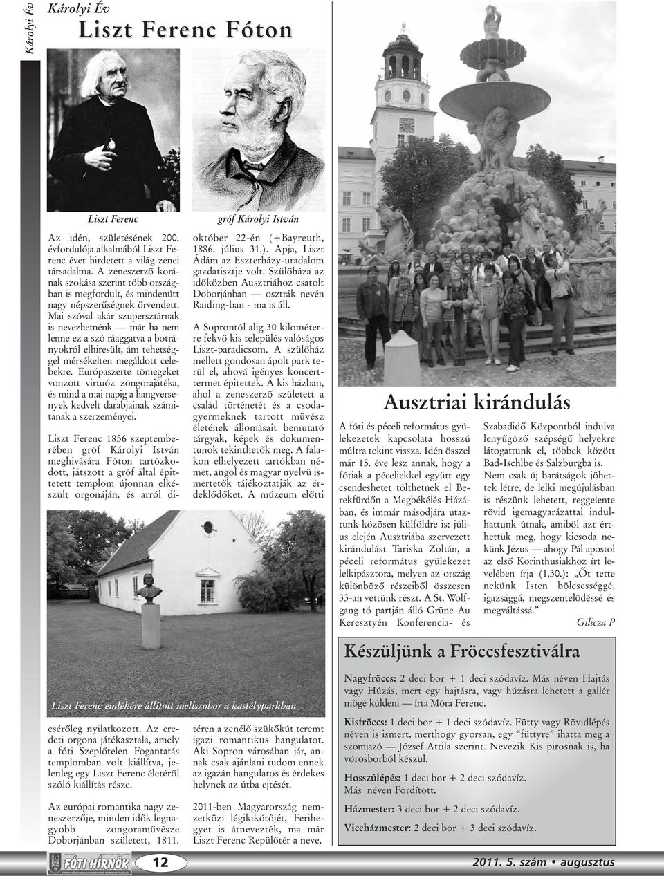 Mai szóval akár szupersztárnak is nevezhetnénk már ha nem lenne ez a szó ráaggatva a botrányokról elhiresült, ám tehetséggel mérsékelten megáldott celebekre.