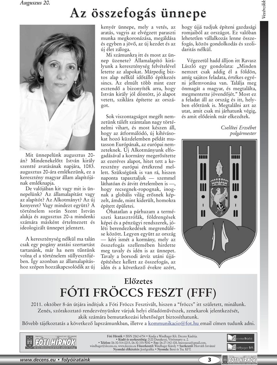 A történelem során Szent István alakja és augusztus 20-a mindenki számára másként értelmezett és ideologizált ünnepet jelentett.
