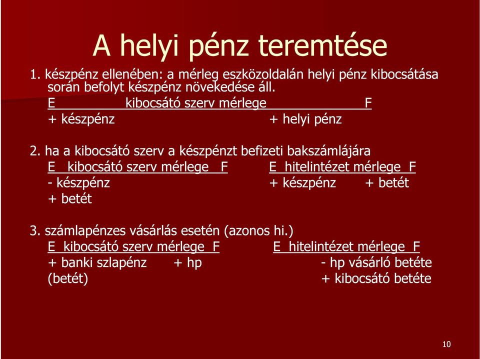 E kibocsátó szerv mérlege F + készpénz + helyi pénz 2.