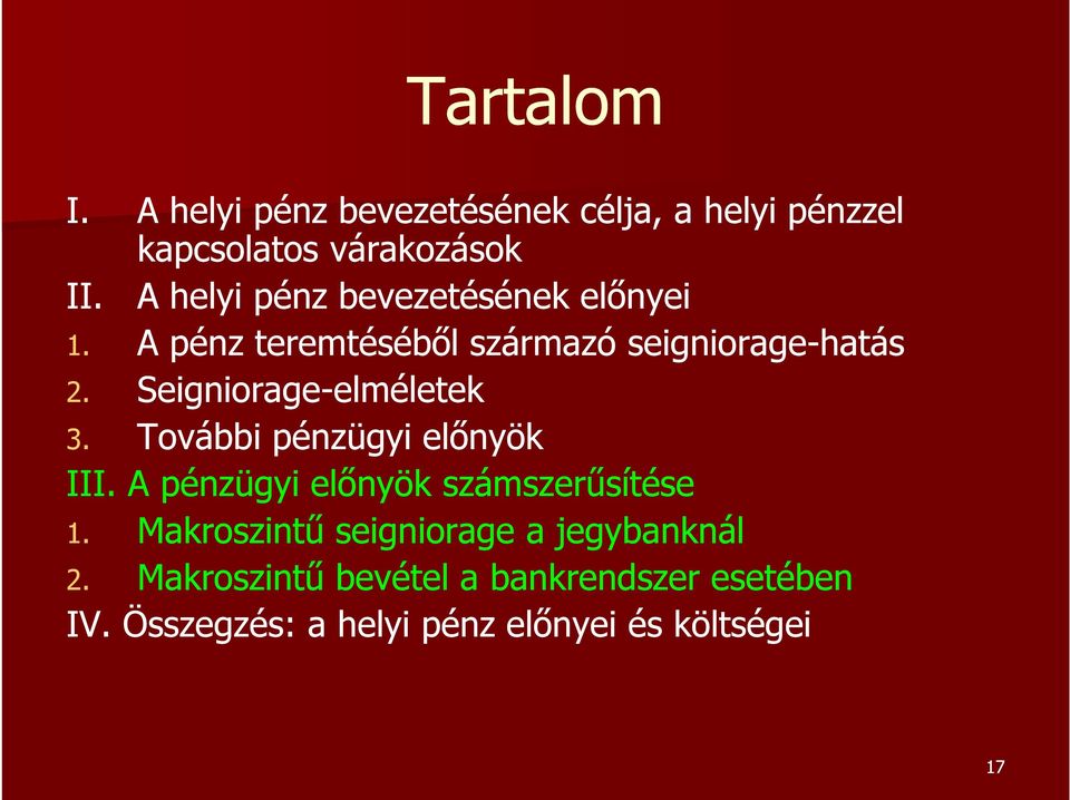 Seigniorage-elméletekelméletek 3. További pénzügyi előnyök III. A pénzügyi előnyök számszerűsítése 1.