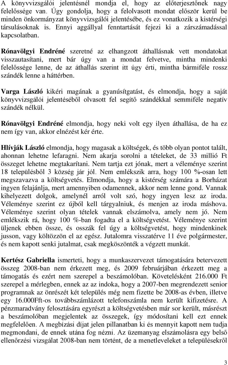 Ennyi aggállyal fenntartását fejezi ki a zárszámadással kapcsolatban.