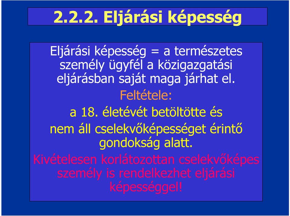 életévét betöltötte és nem áll cselekvőképességet érintő gondokság alatt.