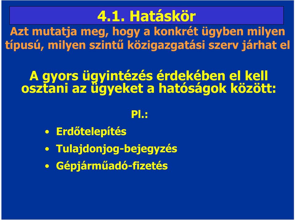 ügyintézés érdekében el kell osztani az ügyeket a hatóságok