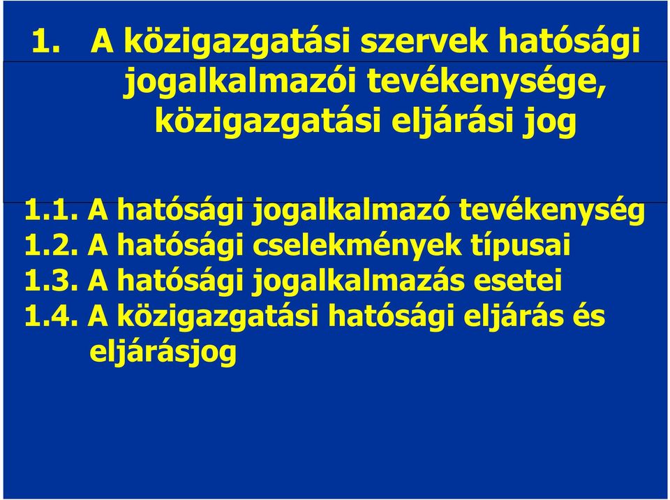 1. A hatósági jogalkalmazó tevékenység 1.2.