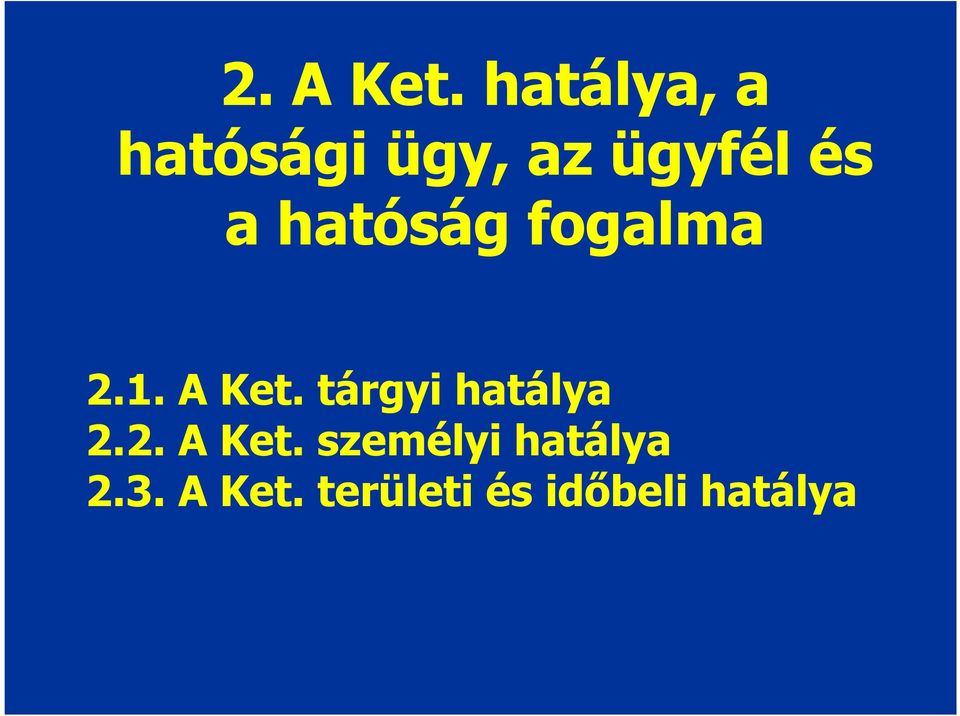 hatóság fogalma 2.1. A Ket.