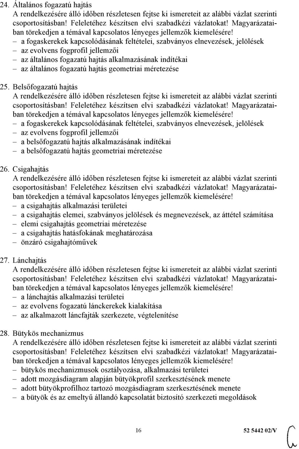 Belsőfogazatú hajtás a fogaskerekek kapcsolódásának feltételei, szabványos elnevezések, jelölések az evolvens fogprofil jellemzői a belsőfogazatú hajtás alkalmazásának indítékai a belsőfogazatú